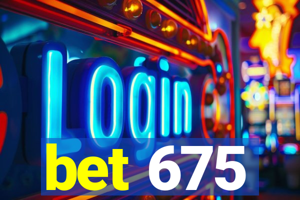 bet 675